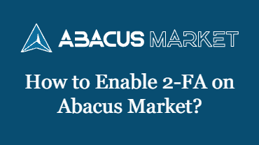 How to Enable 2-FA on Abacus Market?